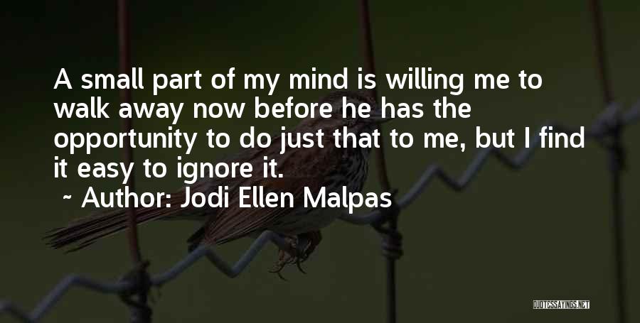 Easy For You To Walk Away Quotes By Jodi Ellen Malpas