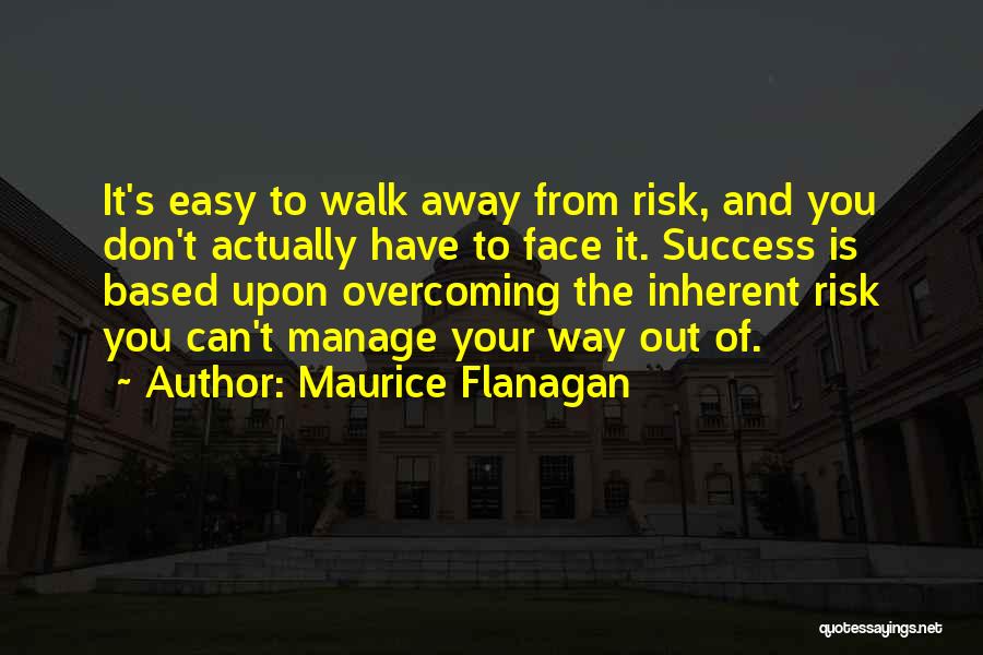 Easy For You To Walk Away Quotes By Maurice Flanagan