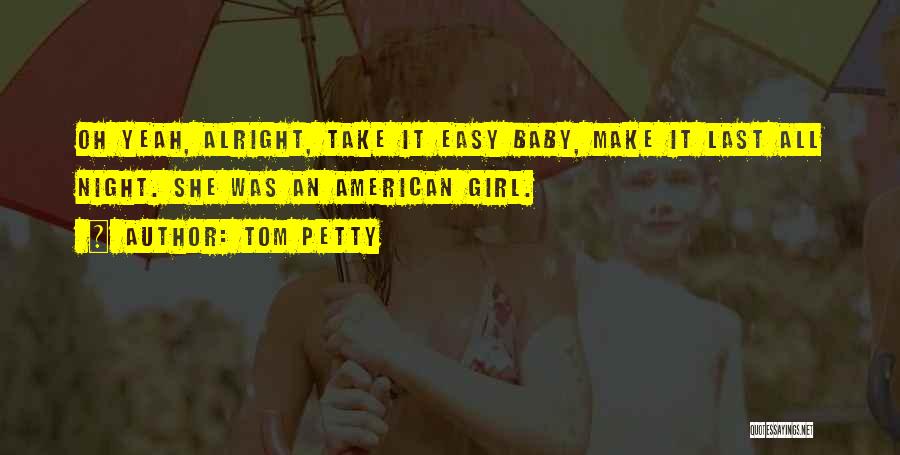 Easy Girl Quotes By Tom Petty