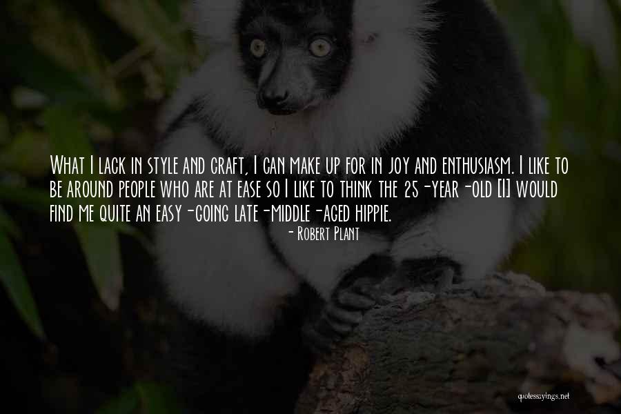 Easy Going People Quotes By Robert Plant Easy Going People Quotes By Robert Plant