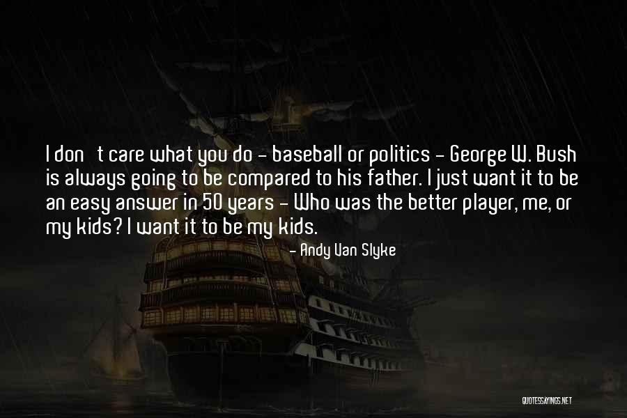 Easy Going Quotes By Andy Van Slyke Easy Going Quotes By Andy Van Slyke