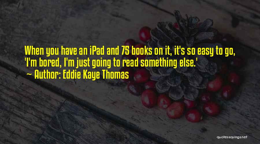 Easy Going Quotes By Eddie Kaye Thomas