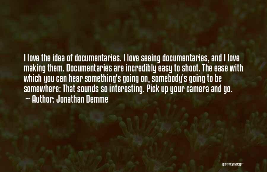 Easy Going Quotes By Jonathan Demme