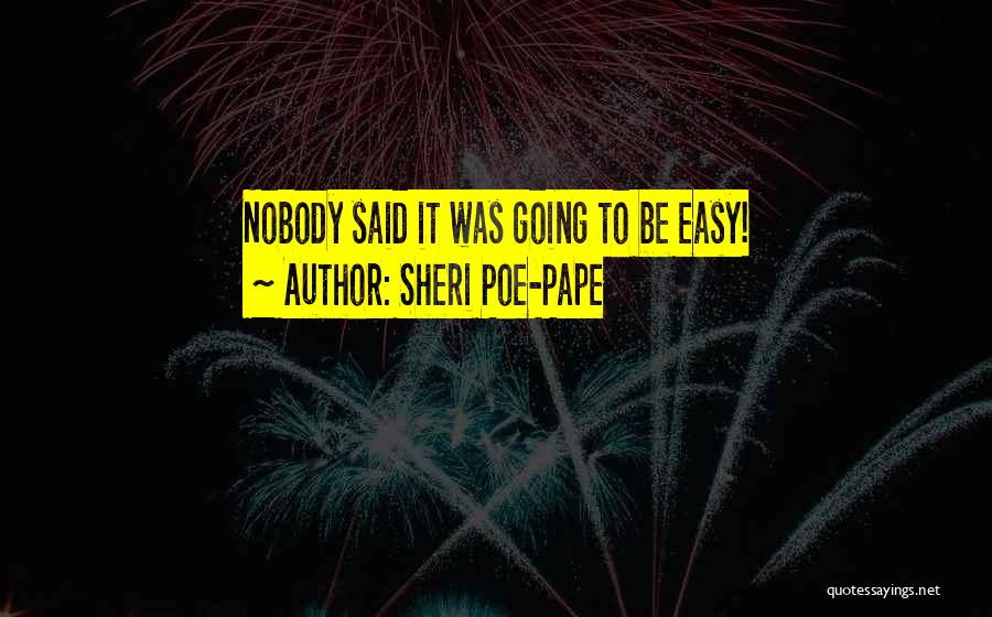 Easy Going Quotes By Sheri Poe-Pape