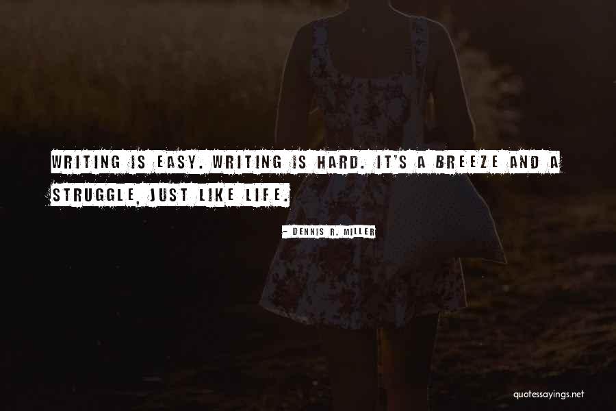 Easy Life Quotes By Dennis R. Miller Easy Life Quotes By Dennis R. Miller