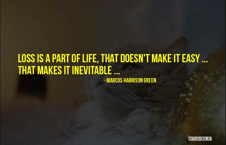 Easy Life Quotes By Marcus Harrison Green Easy Life Quotes By Marcus Harrison Green
