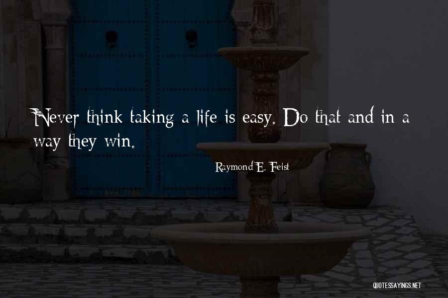 Easy Life Quotes By Raymond E. Feist