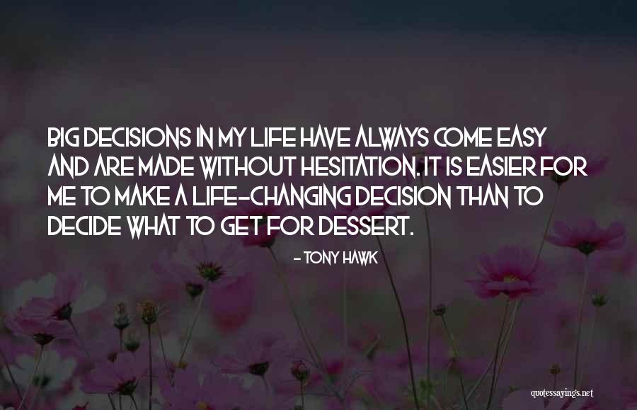 Easy Life Quotes By Tony Hawk Easy Life Quotes By Tony Hawk