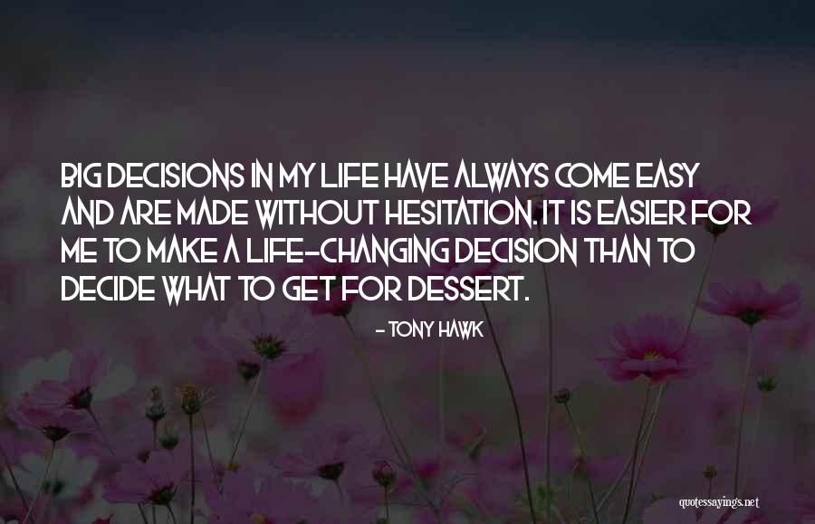 Easy Life Quotes By Tony Hawk