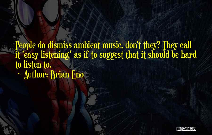 Easy Listening Music Quotes By Brian Eno