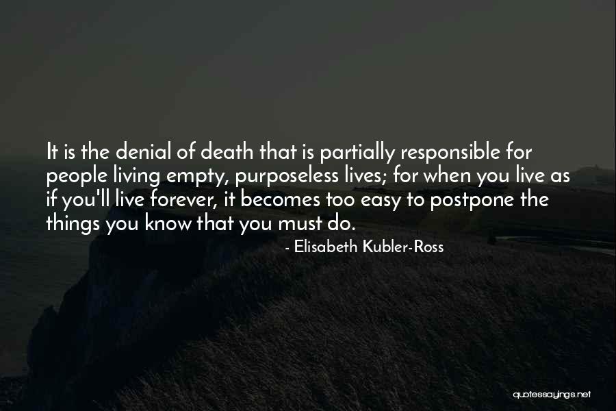 Easy Living Quotes By Elisabeth Kubler-Ross Easy Living Quotes By Elisabeth Kubler-Ross