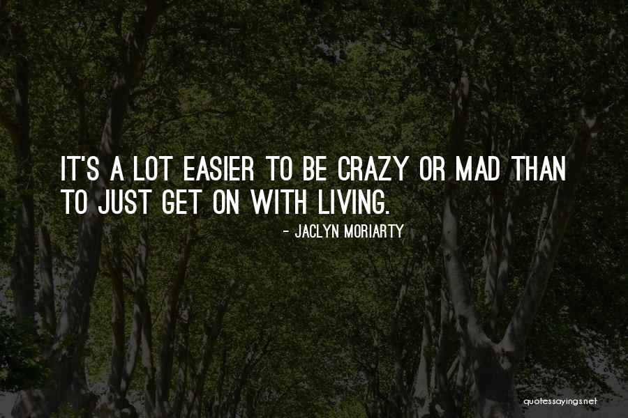 Easy Living Quotes By Jaclyn Moriarty Easy Living Quotes By Jaclyn Moriarty