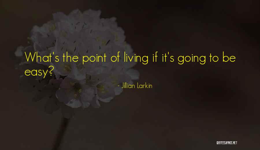 Easy Living Quotes By Jillian Larkin Easy Living Quotes By Jillian Larkin