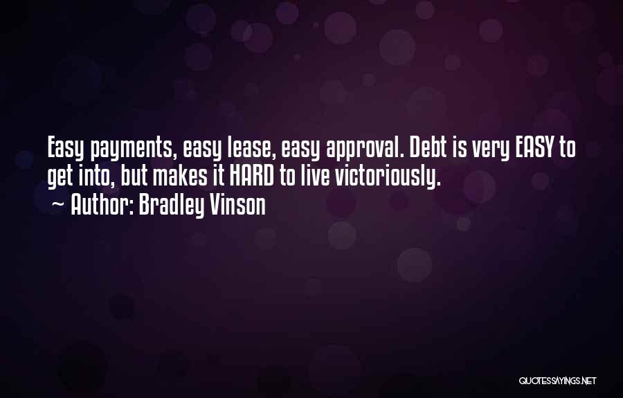 Easy Money Easy Go Quotes By Bradley Vinson