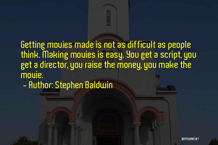 Easy Money Easy Go Quotes By Stephen Baldwin