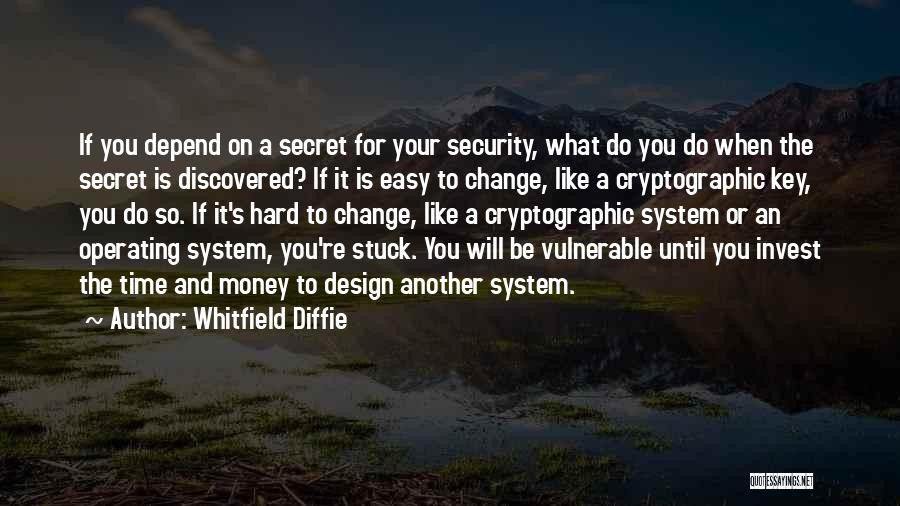 Easy Money Easy Go Quotes By Whitfield Diffie