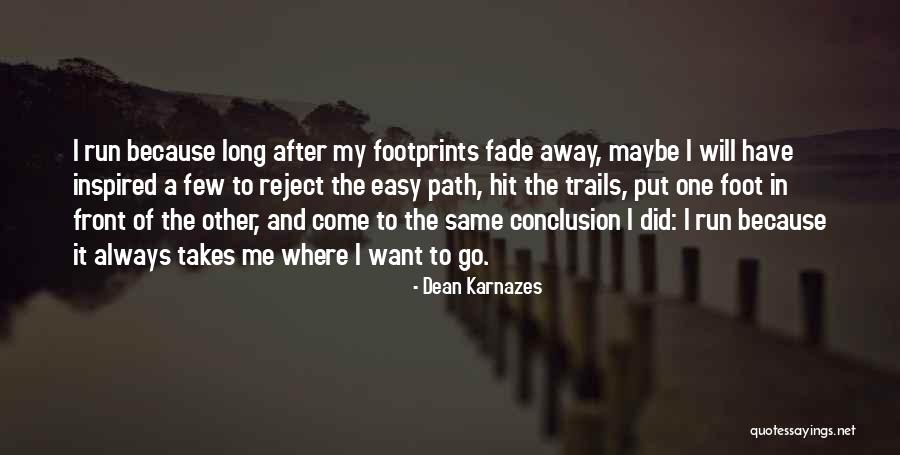 Easy Path Quotes By Dean Karnazes Easy Path Quotes By Dean Karnazes