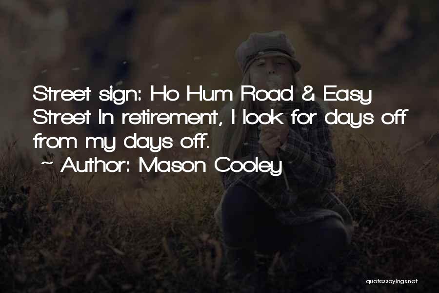 Easy Street Quotes By Mason Cooley