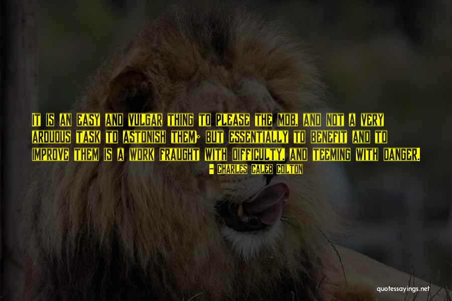 Easy Tasks Quotes By Charles Caleb Colton Easy Tasks Quotes By Charles Caleb Colton