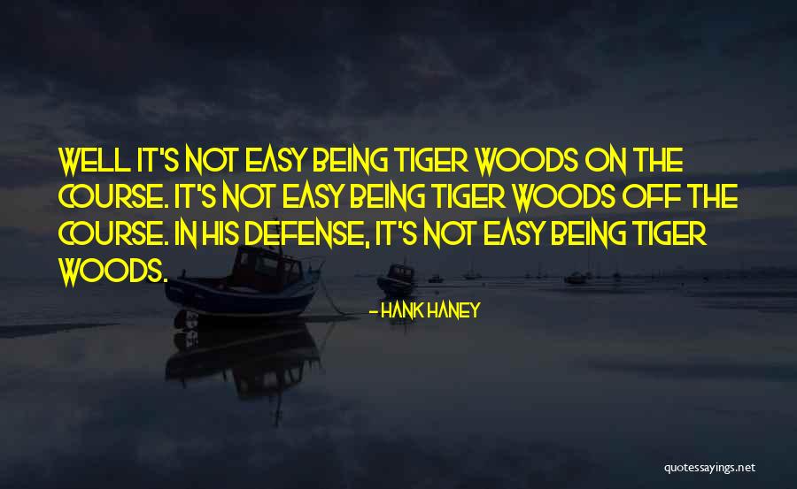 Easy Tiger Quotes By Hank Haney Easy Tiger Quotes By Hank Haney