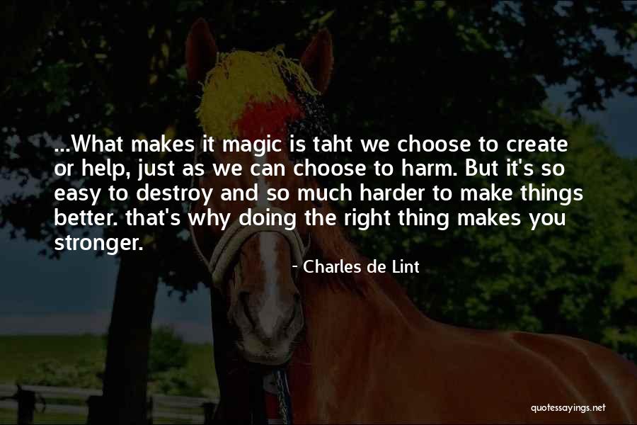 Easy To Destroy Quotes By Charles De Lint Easy To Destroy Quotes By Charles De Lint