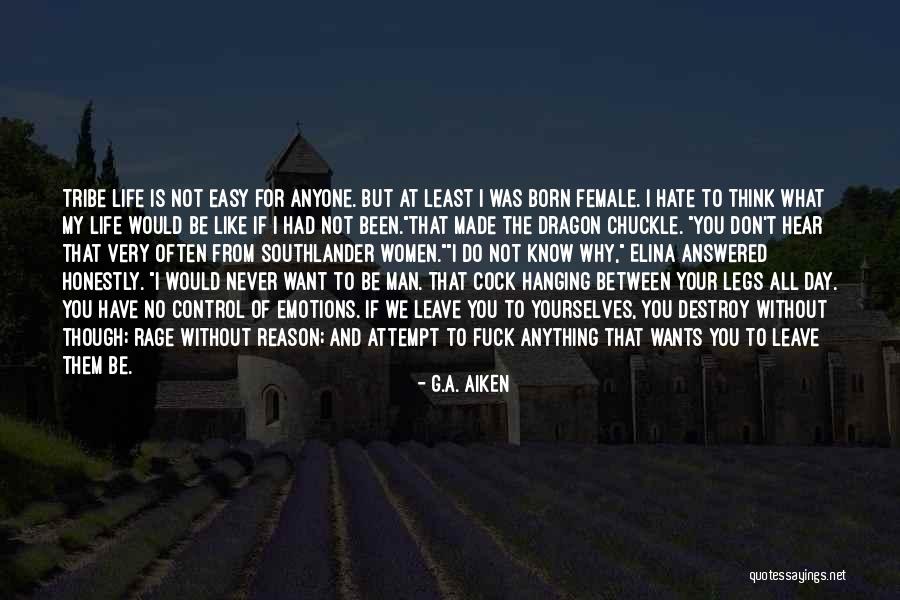 Easy To Destroy Quotes By G.A. Aiken Easy To Destroy Quotes By G.A. Aiken