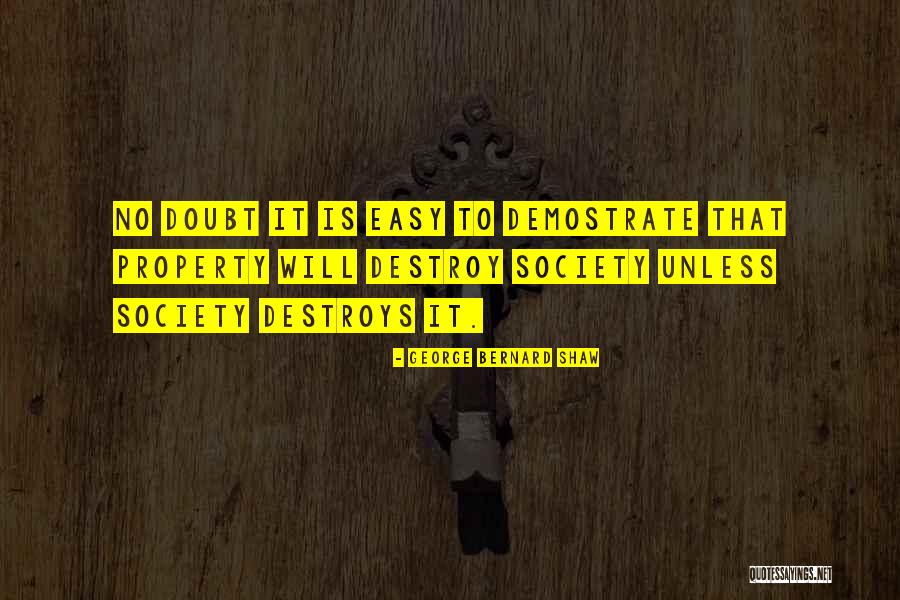 Easy To Destroy Quotes By George Bernard Shaw Easy To Destroy Quotes By George Bernard Shaw