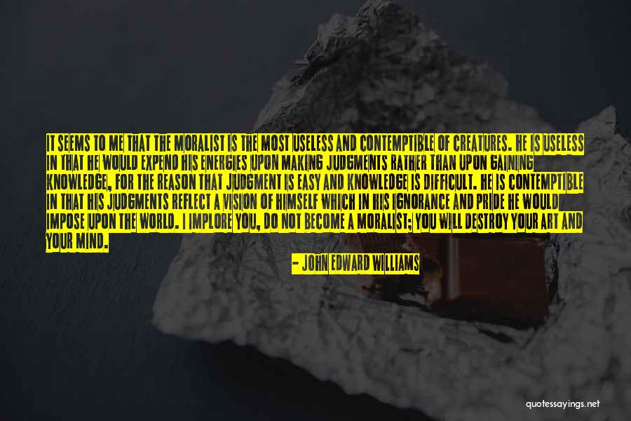 Easy To Destroy Quotes By John Edward Williams Easy To Destroy Quotes By John Edward Williams