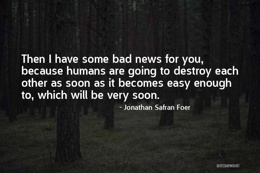 Easy To Destroy Quotes By Jonathan Safran Foer