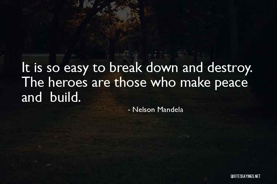 Easy To Destroy Quotes By Nelson Mandela