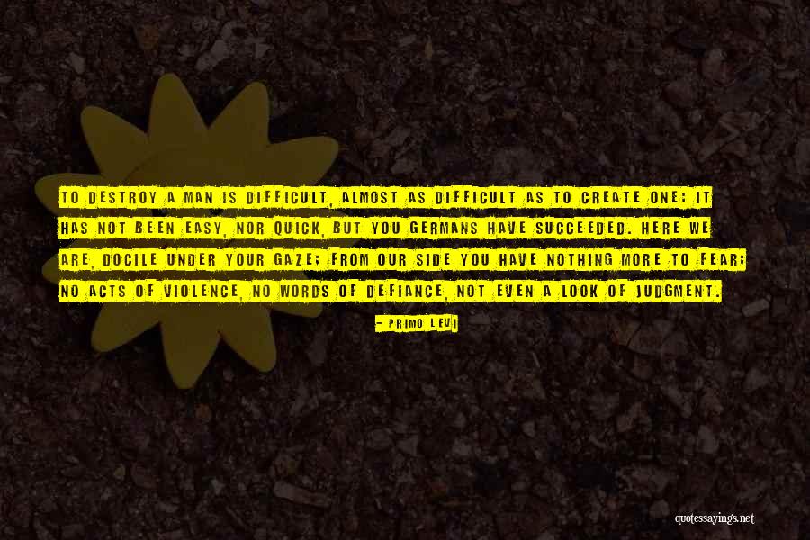 Easy To Destroy Quotes By Primo Levi Easy To Destroy Quotes By Primo Levi
