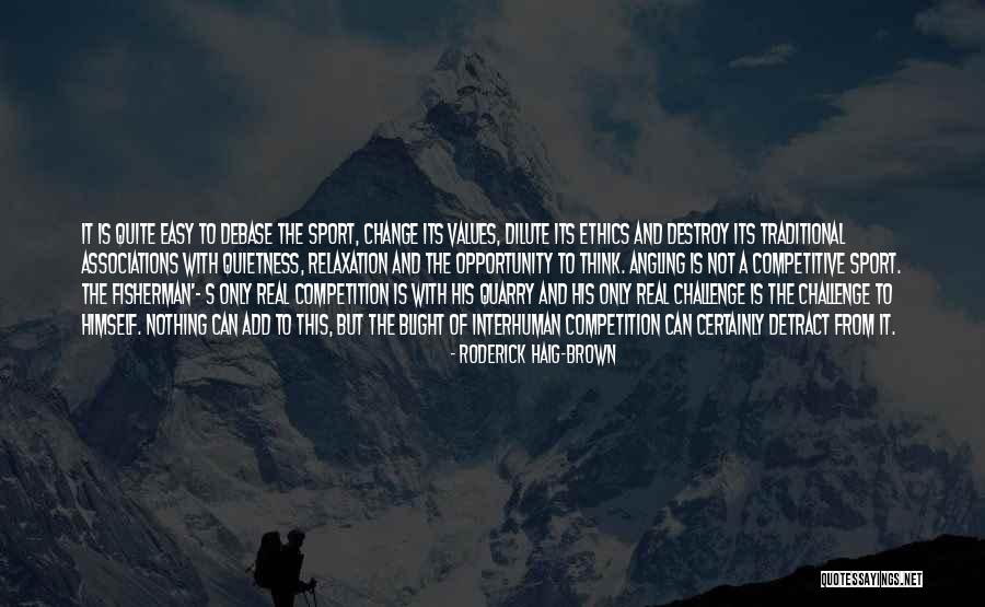 Easy To Destroy Quotes By Roderick Haig-Brown Easy To Destroy Quotes By Roderick Haig-Brown