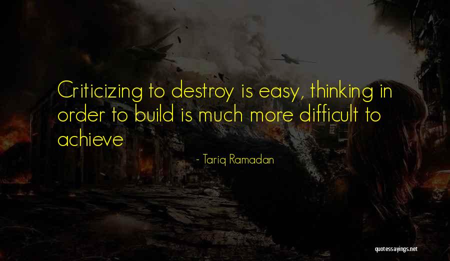 Easy To Destroy Quotes By Tariq Ramadan