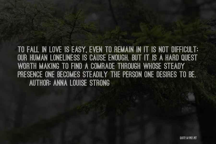 Easy To Fall In Love Quotes By Anna Louise Strong