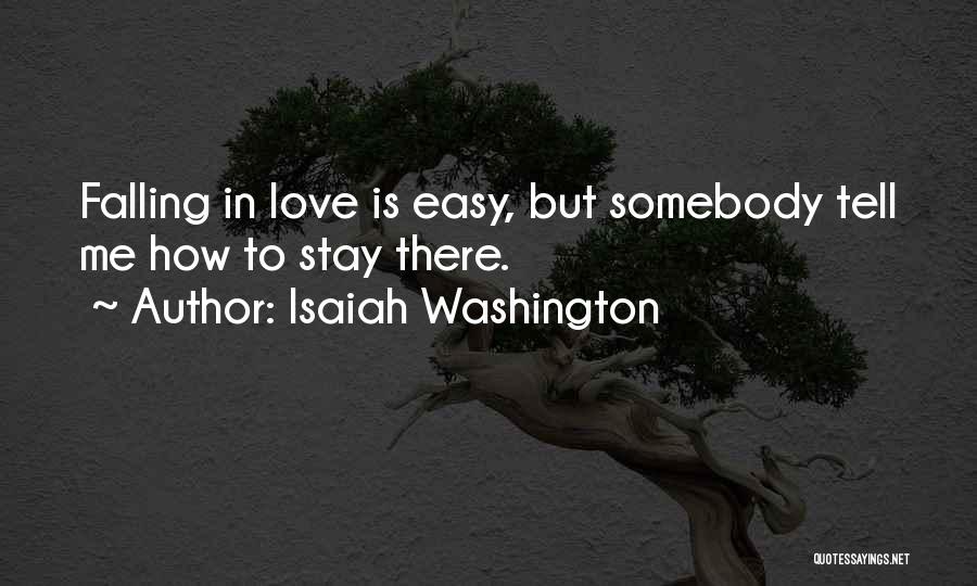 Easy To Fall In Love Quotes By Isaiah Washington