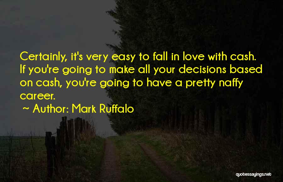 Easy To Fall In Love Quotes By Mark Ruffalo