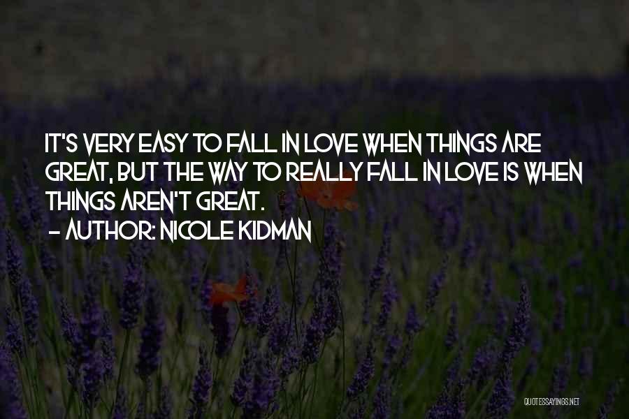 Easy To Fall In Love Quotes By Nicole Kidman