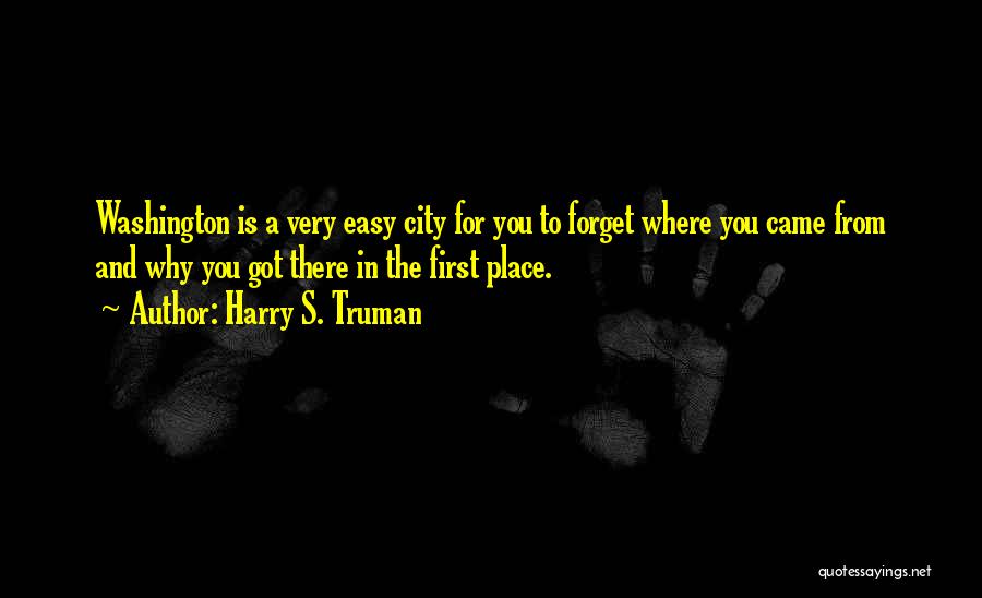 Easy To Forget You Quotes By Harry S. Truman