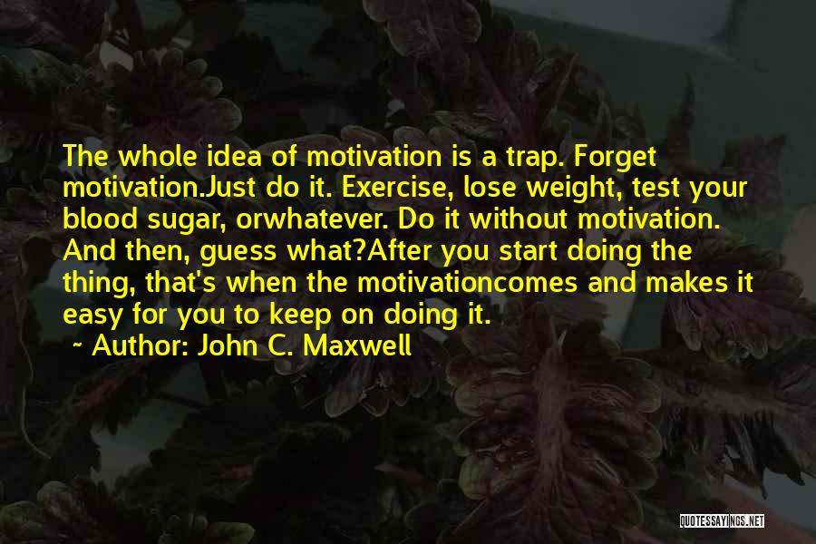 Easy To Forget You Quotes By John C. Maxwell