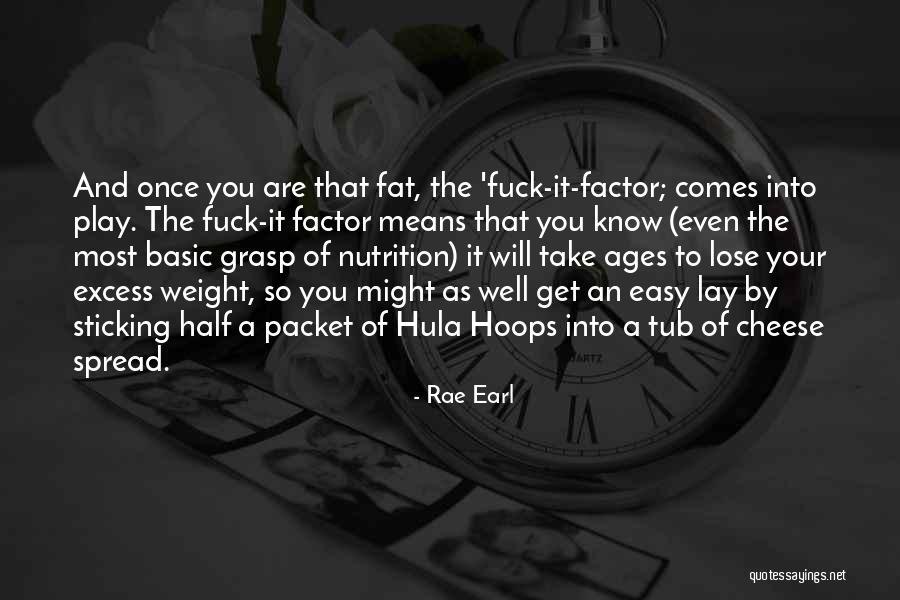Easy To Get Easy To Lose Quotes By Rae Earl Easy To Get Easy To Lose Quotes By Rae Earl