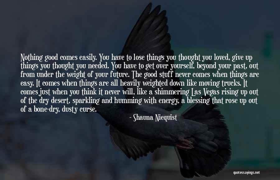Easy To Get Easy To Lose Quotes By Shauna Niequist Easy To Get Easy To Lose Quotes By Shauna Niequist