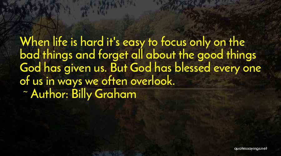 Easy To Get Hard To Forget Quotes By Billy Graham