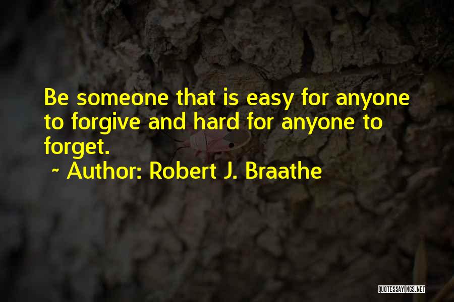 Easy To Get Hard To Forget Quotes By Robert J. Braathe
