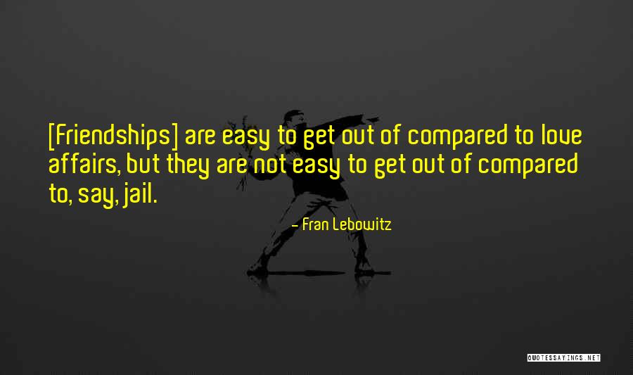 Easy To Get Love Quotes By Fran Lebowitz