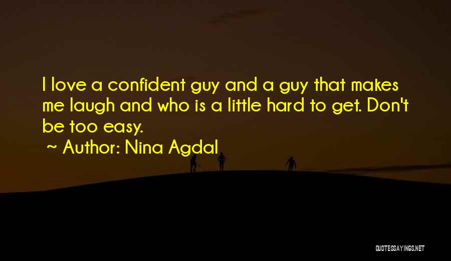 Easy To Get Love Quotes By Nina Agdal