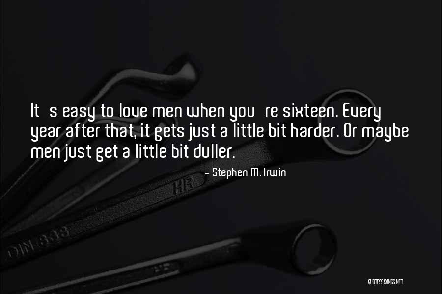 Easy To Get Love Quotes By Stephen M. Irwin