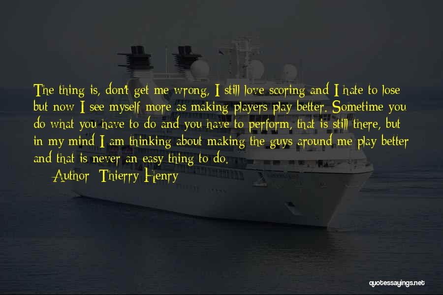 Easy To Get Love Quotes By Thierry Henry