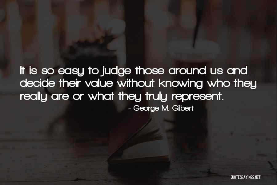 Easy To Judge Others Quotes By George M. Gilbert Easy To Judge Others Quotes By George M. Gilbert