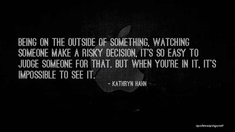 Easy To Judge Others Quotes By Kathryn Hahn Easy To Judge Others Quotes By Kathryn Hahn