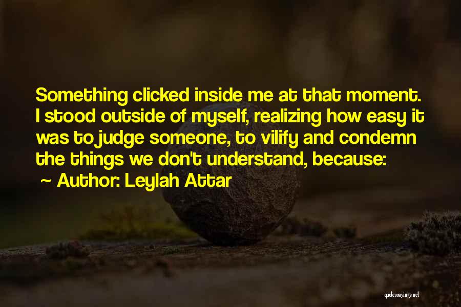 Easy To Judge Quotes By Leylah Attar